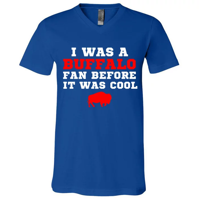 I Was A Buffalo Bills Fan Before It Was Cool V-Neck T-Shirt