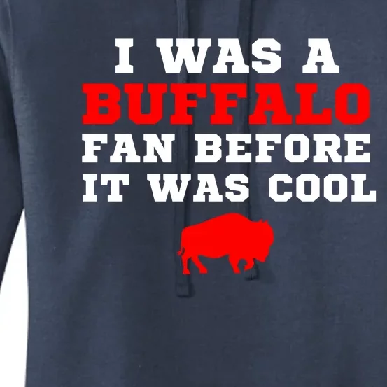 I Was A Buffalo Bills Fan Before It Was Cool Women's Pullover Hoodie