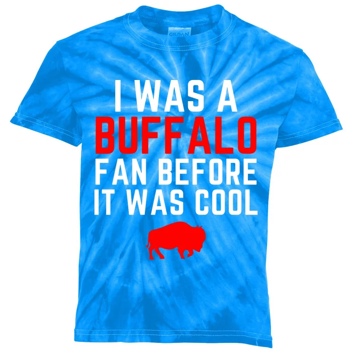 I Was A Buffalo Bills Fan Before It Was Cool Kids Tie-Dye T-Shirt