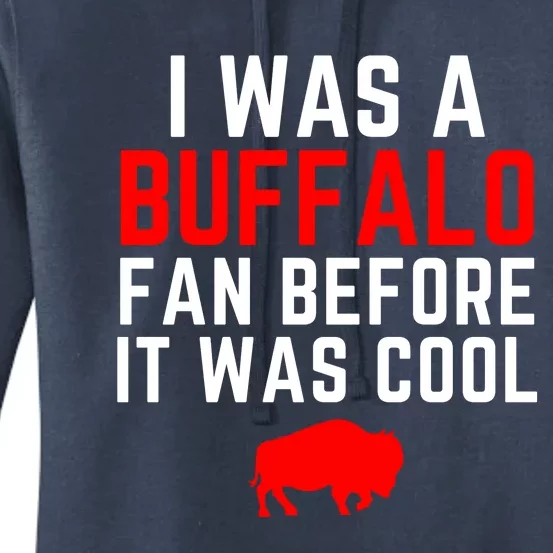 I Was A Buffalo Bills Fan Before It Was Cool Women's Pullover Hoodie