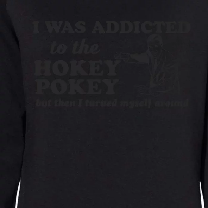 I Was Addicted To The Hokey Pokey Punny Dancing Dance Joke Womens California Wash Sweatshirt