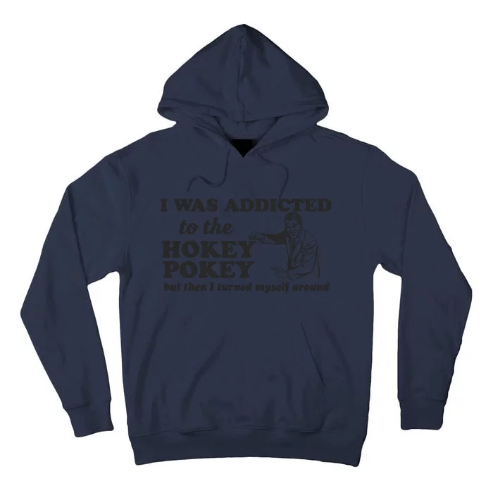 I Was Addicted To The Hokey Pokey Punny Dancing Dance Joke Tall Hoodie