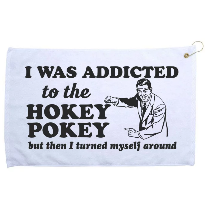 I Was Addicted To The Hokey Pokey Punny Dancing Dance Joke Grommeted Golf Towel