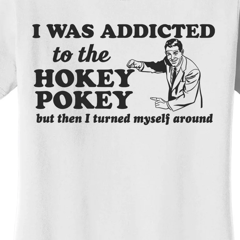 I Was Addicted To The Hokey Pokey Punny Dancing Dance Joke Women's T-Shirt