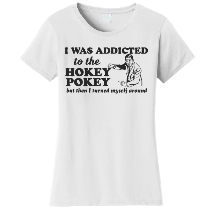 I Was Addicted To The Hokey Pokey Punny Dancing Dance Joke Women's T-Shirt