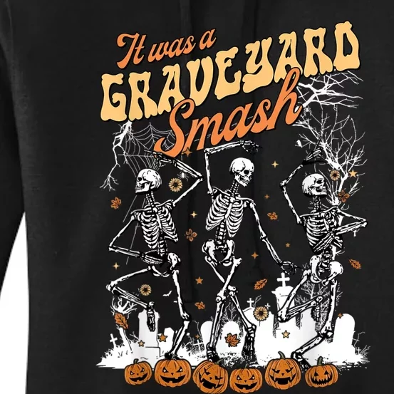 It Was A Graveyard Smash Skeleton Spooky Season Halloween Women's Pullover Hoodie