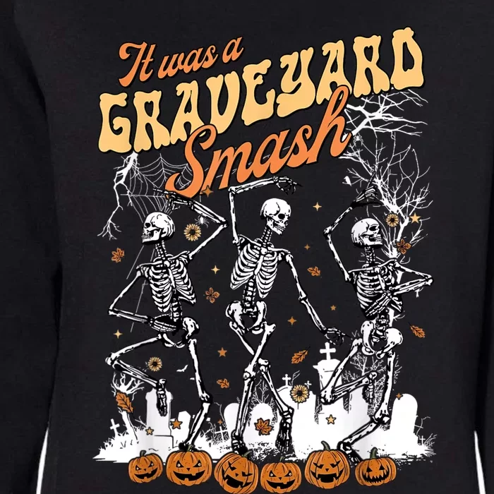 It Was A Graveyard Smash Skeleton Spooky Season Halloween Womens California Wash Sweatshirt