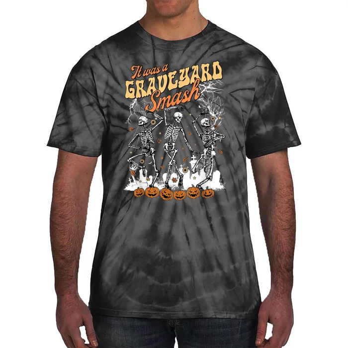 It Was A Graveyard Smash Skeleton Spooky Season Halloween Tie-Dye T-Shirt