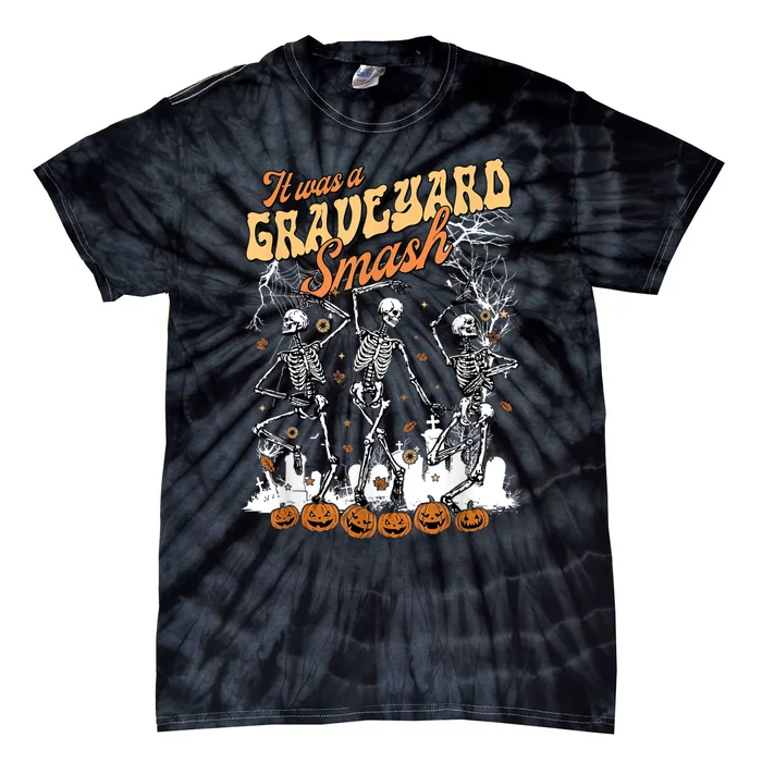 It Was A Graveyard Smash Skeleton Spooky Season Halloween Tie-Dye T-Shirt