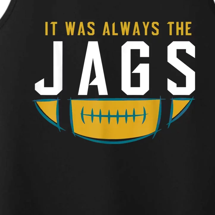 It Was Always The Jags Funny It Was Always The Jaguars Performance Tank