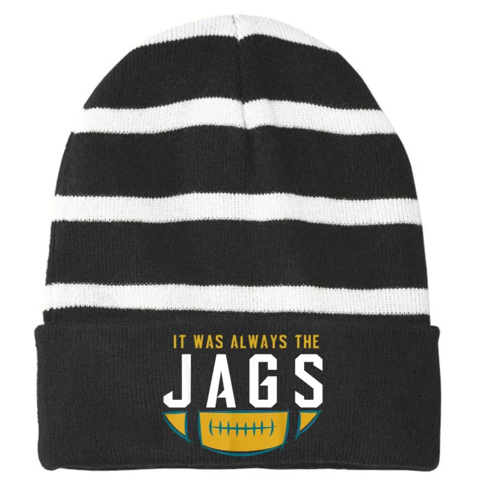 It Was Always The Jags Funny It Was Always The Jaguars Striped Beanie with Solid Band