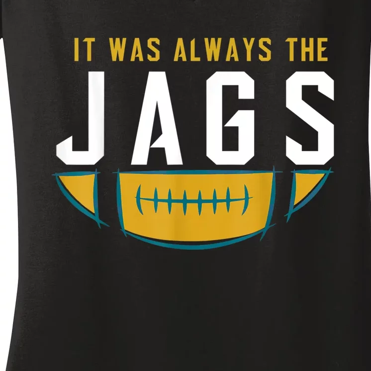 It Was Always The Jags Funny It Was Always The Jaguars Women's V-Neck T-Shirt