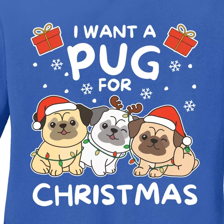 I Want A Pug For Christmas Cute Dogs Cool Gift Ladies Long Sleeve Shirt