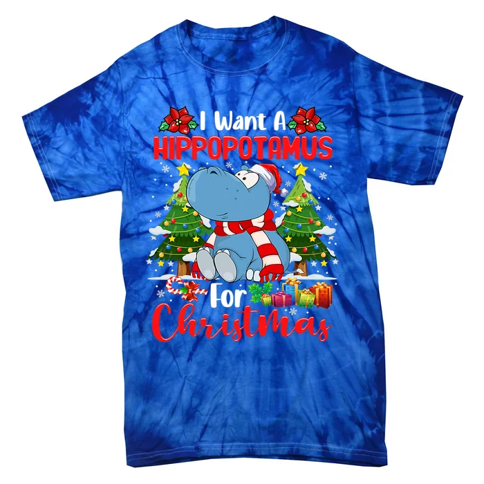 I Want A Hippopotamus For Christmas Xmas Hippo For Cute Gift Tie-Dye T-Shirt