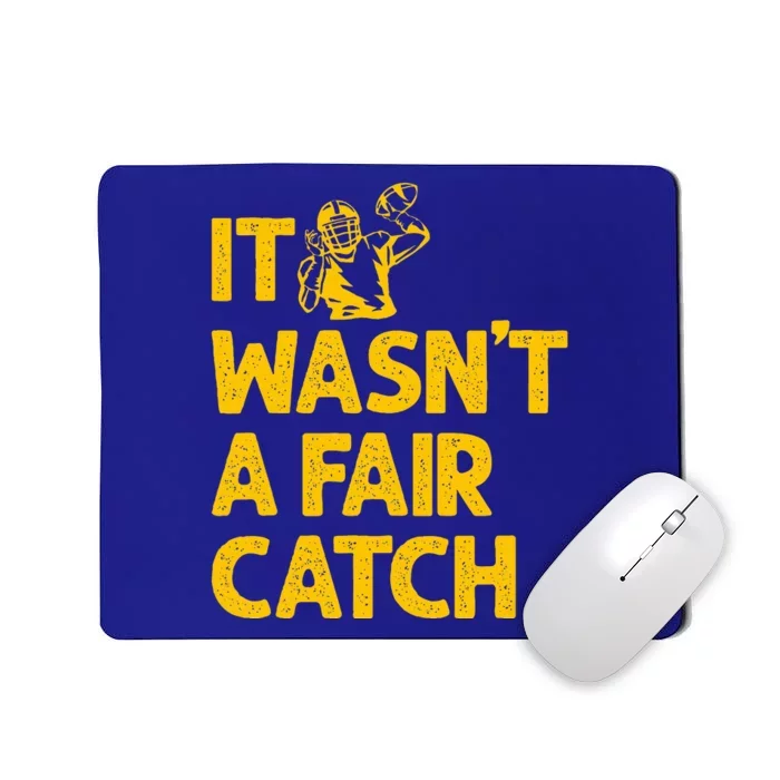 It Wasn't A Fair Catch Funny Football Catch Saying Mousepad