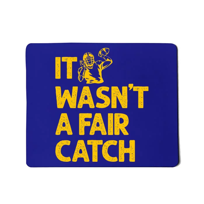 It Wasn't A Fair Catch Funny Football Catch Saying Mousepad