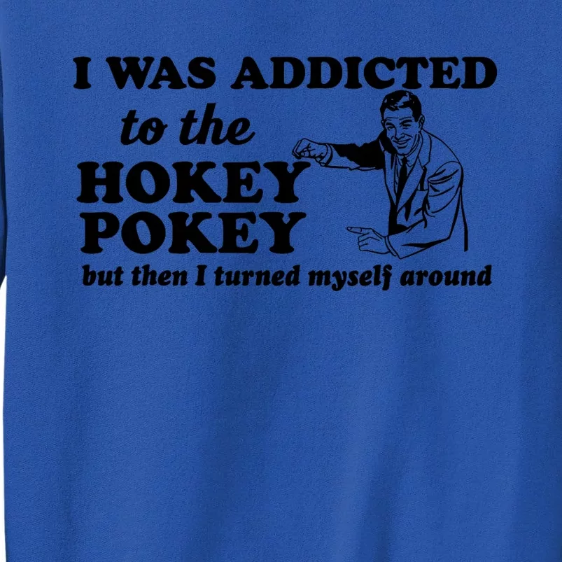 I Was Addicted To The Hokey Pokey Punny Dancing Dance Joke Sweatshirt