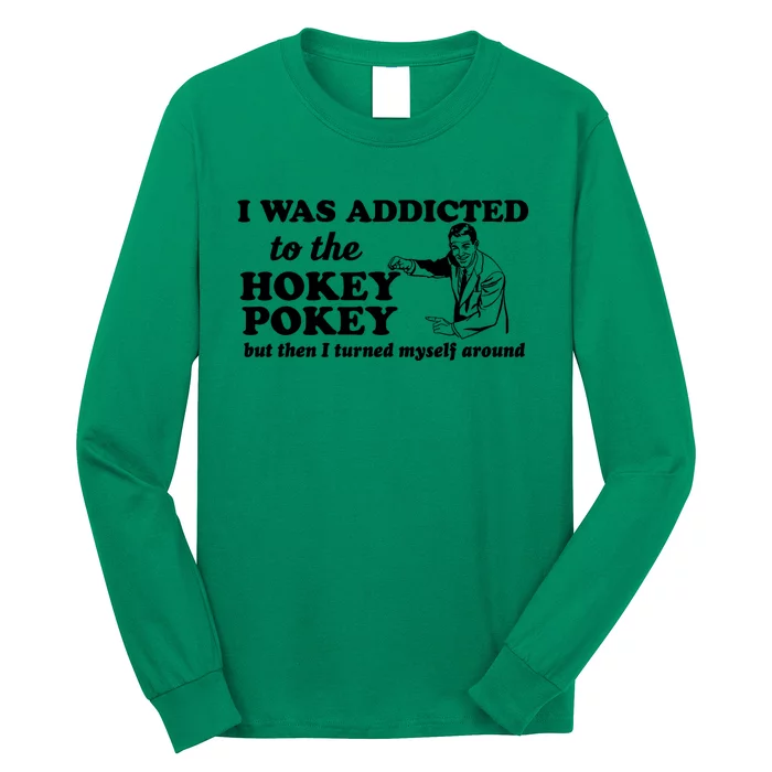 I Was Addicted To The Hokey Pokey Punny Dancing Dance Joke Long Sleeve Shirt