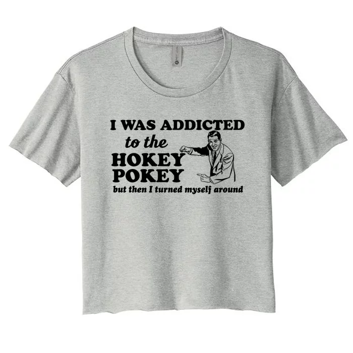 I Was Addicted To The Hokey Pokey Punny Dancing Dance Joke Women's Crop Top Tee