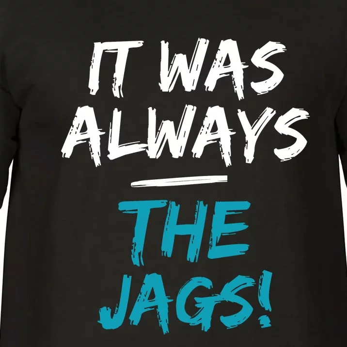 It Was Always The Jags Funny Comfort Colors T-Shirt