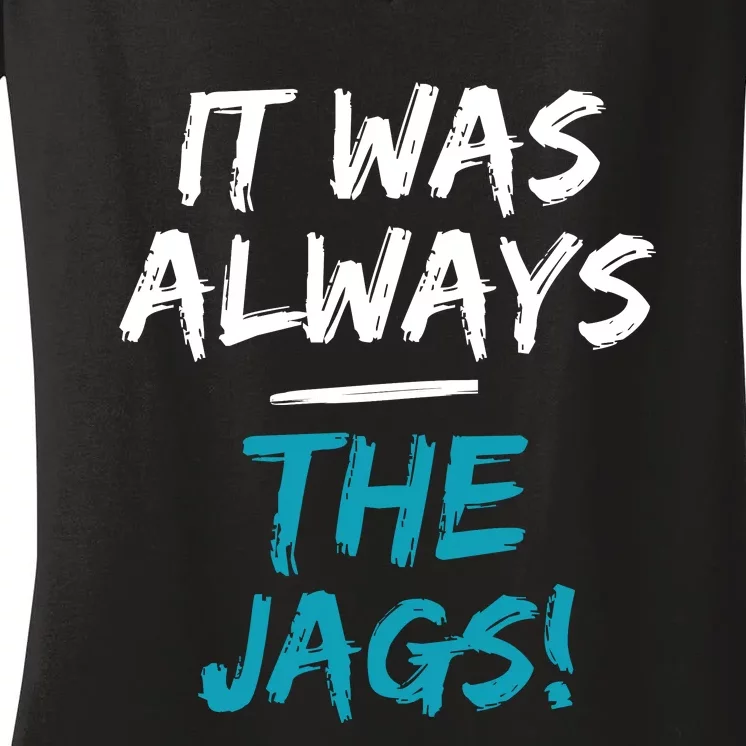 It Was Always The Jags Funny Women's V-Neck T-Shirt