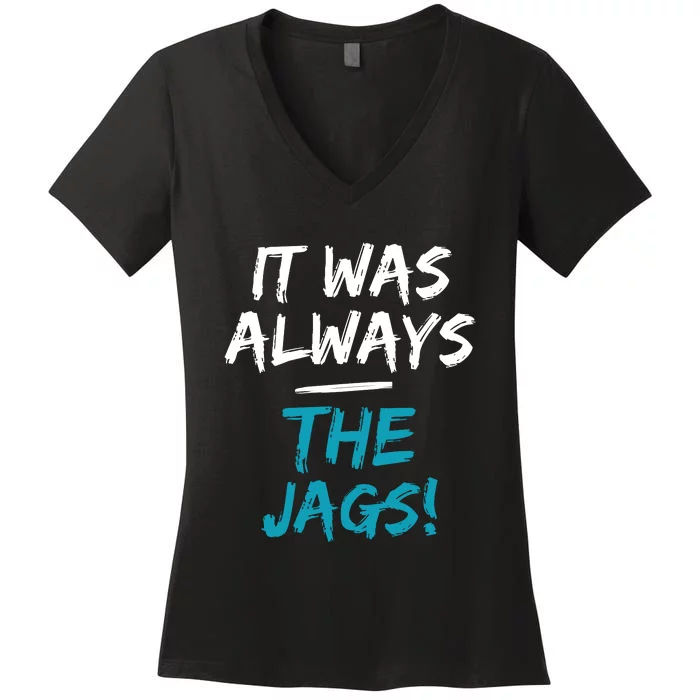 It Was Always The Jags Funny Women's V-Neck T-Shirt