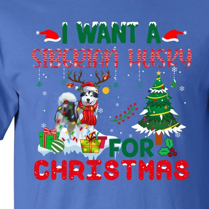 I Want A Siberian Husky Dog For Christmas Xmas Cute Gift Tall T-Shirt