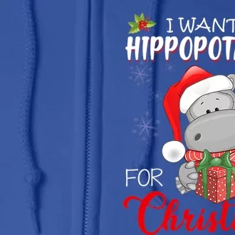 I Want A Hippopotamus For Christmas Xmas Hippo Meaningful Gift Full Zip Hoodie