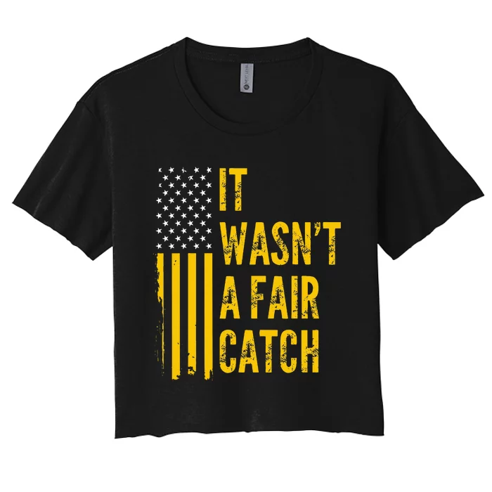 It Wasn't A Fair Catch Funny Football Catch Saying Women's Crop Top Tee