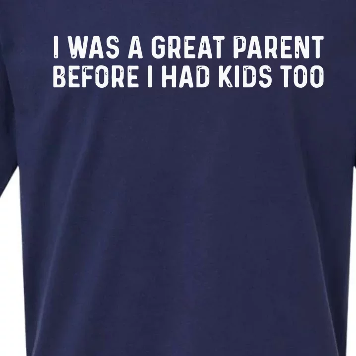 I Was A Great Parent Before I Had Too Sueded Cloud Jersey T-Shirt