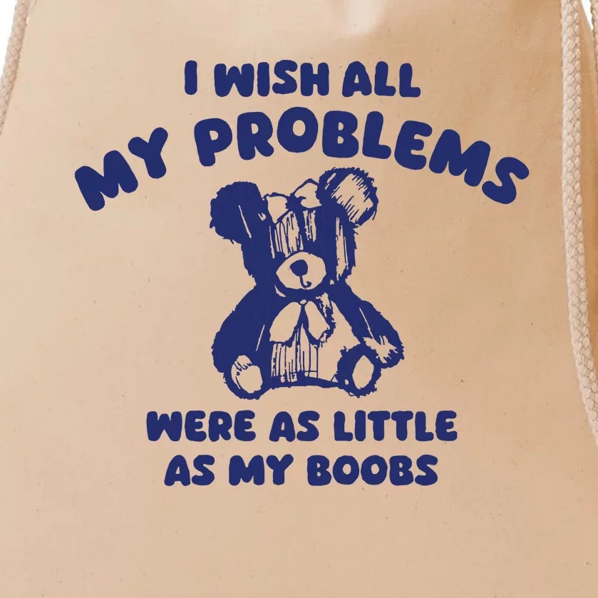 I Wish All My Problems Were Little Drawstring Bag