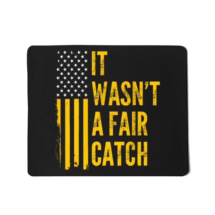 It WasnT A Fair Catch Funny Football Catch Saying Mousepad