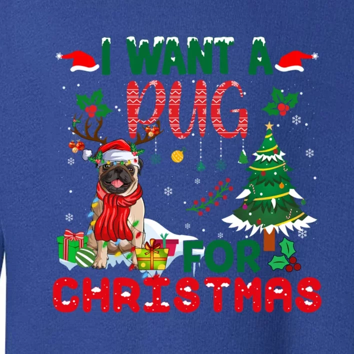 I Want A Pug Dog For Christmas Xmas Pug Dog Reindeer Great Gift Toddler Sweatshirt