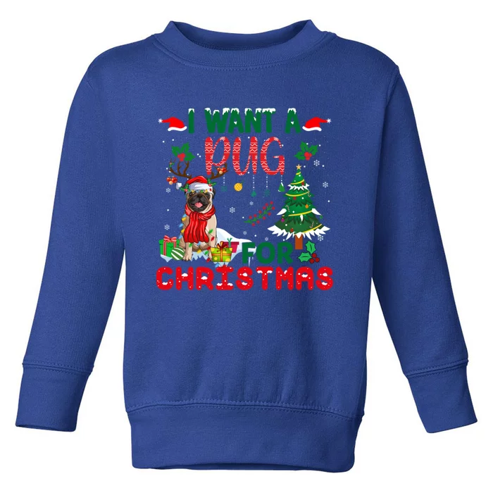 I Want A Pug Dog For Christmas Xmas Pug Dog Reindeer Great Gift Toddler Sweatshirt