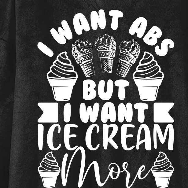 I Want Abs But I Want Ice Cream More Hooded Wearable Blanket