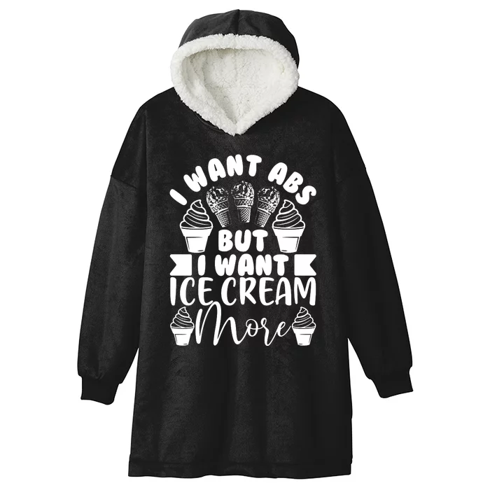 I Want Abs But I Want Ice Cream More Hooded Wearable Blanket