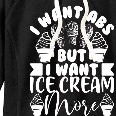 I Want Abs But I Want Ice Cream More Women's Fleece Hoodie