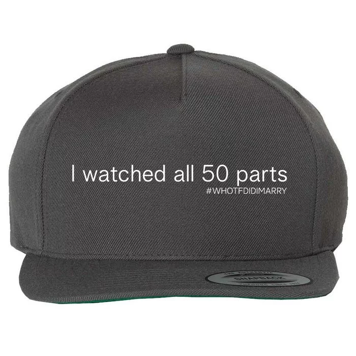 I Watched All 50 Parts Who Tf Did I Marry Wool Snapback Cap