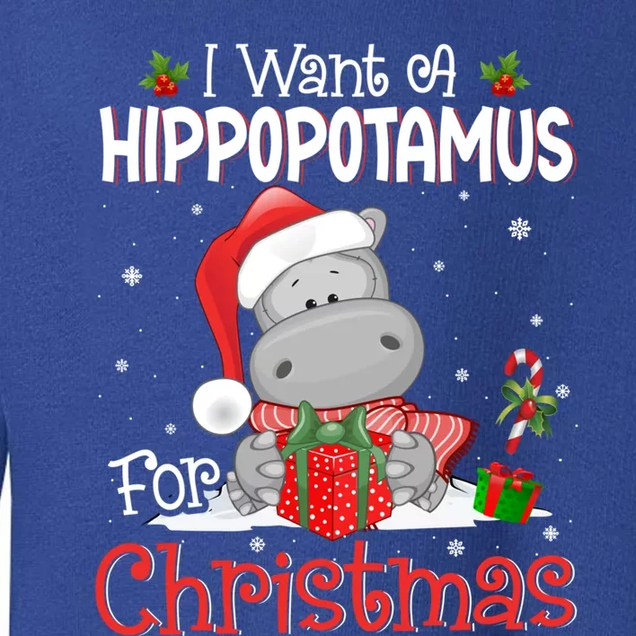 I Want A Hippopotamus For Christmas Xmas Hippo For Funny Gift Toddler Sweatshirt