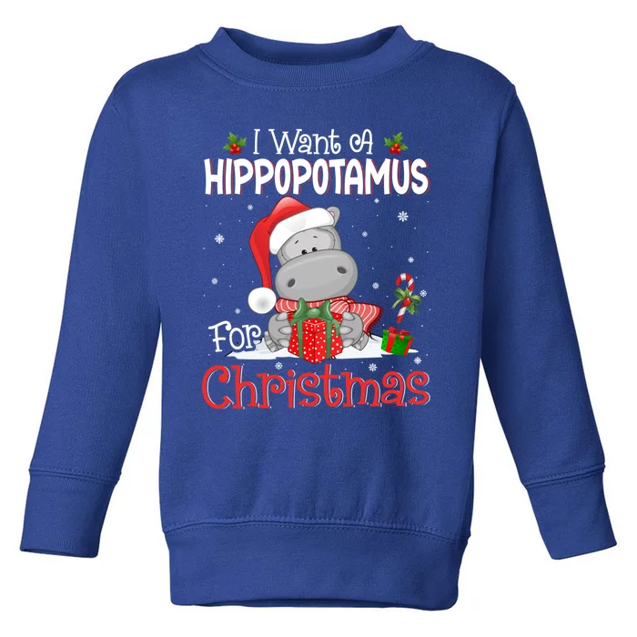 I Want A Hippopotamus For Christmas Xmas Hippo For Funny Gift Toddler Sweatshirt