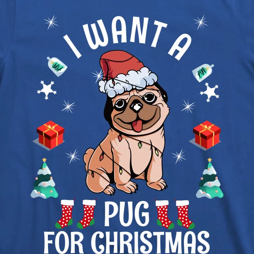 I Want A Pug For Christmas Xmas Pug Funny Gift T-Shirt