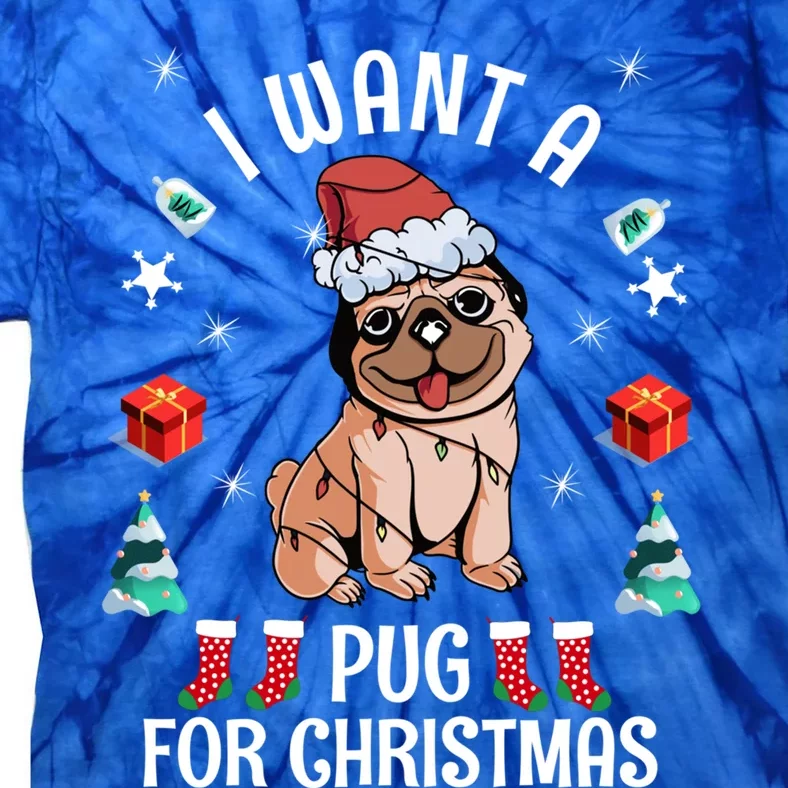 I Want A Pug For Christmas Xmas Pug Funny Gift Tie-Dye T-Shirt