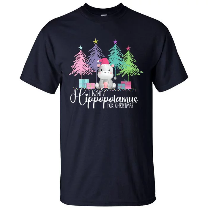 I Want A Hippopotamus For Christmas Xmas Hippo For Women Tall T-Shirt