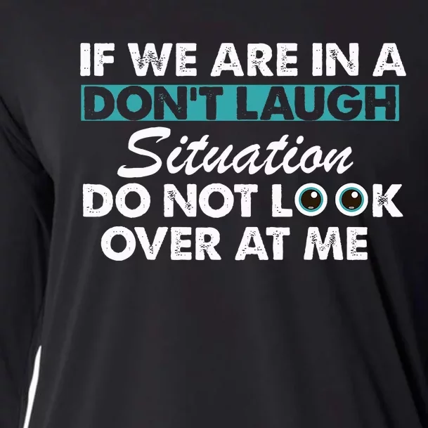 If We Are in A Don't Laugh Situation Do Not Look Over at Me Cooling Performance Long Sleeve Crew