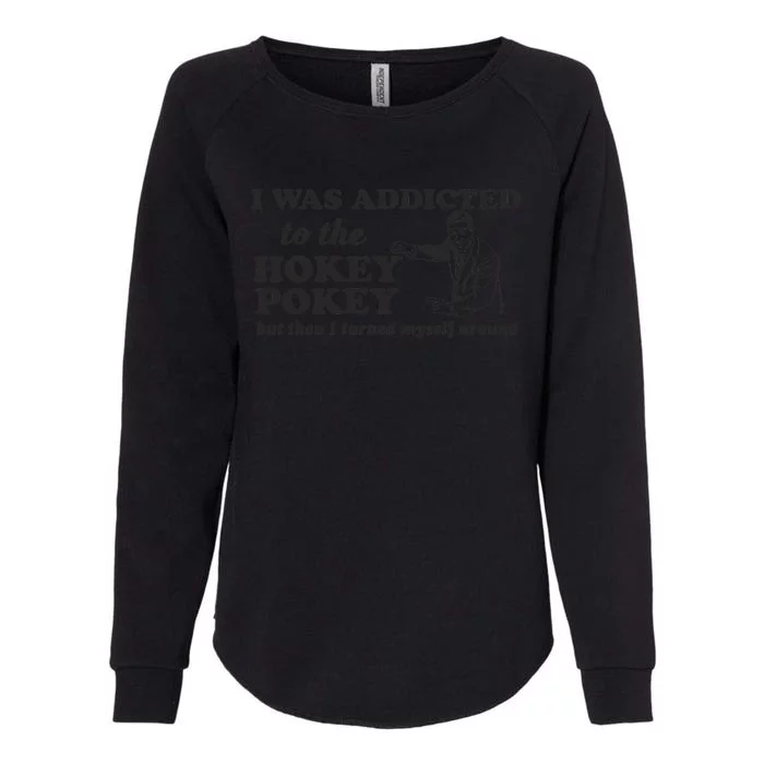 I Was Addicted To The Hokey Pokey Punny Dancing Dance Joke Womens California Wash Sweatshirt