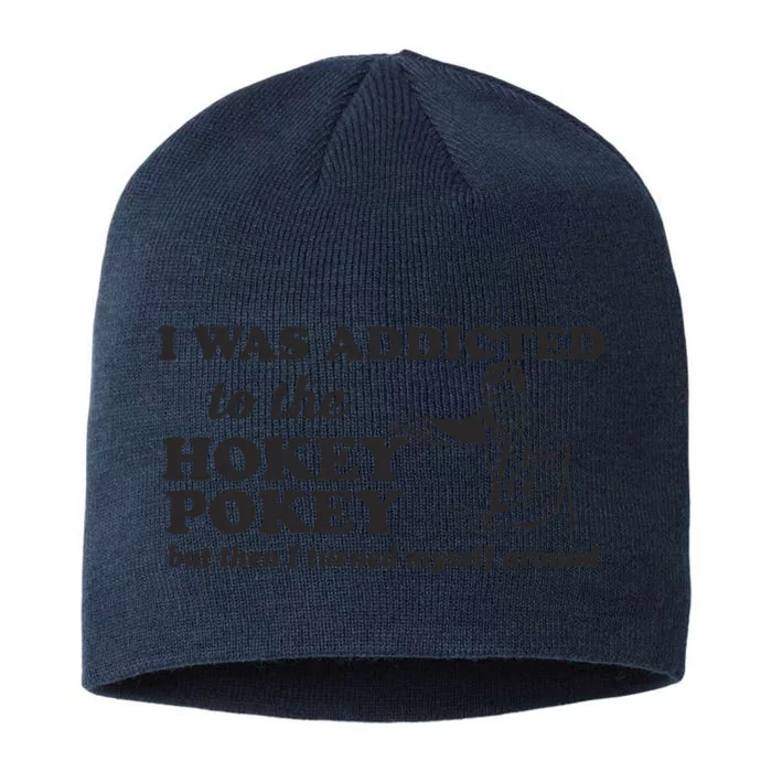 I Was Addicted To The Hokey Pokey Punny Dancing Dance Joke 8 1/2in Sustainable Knit Beanie