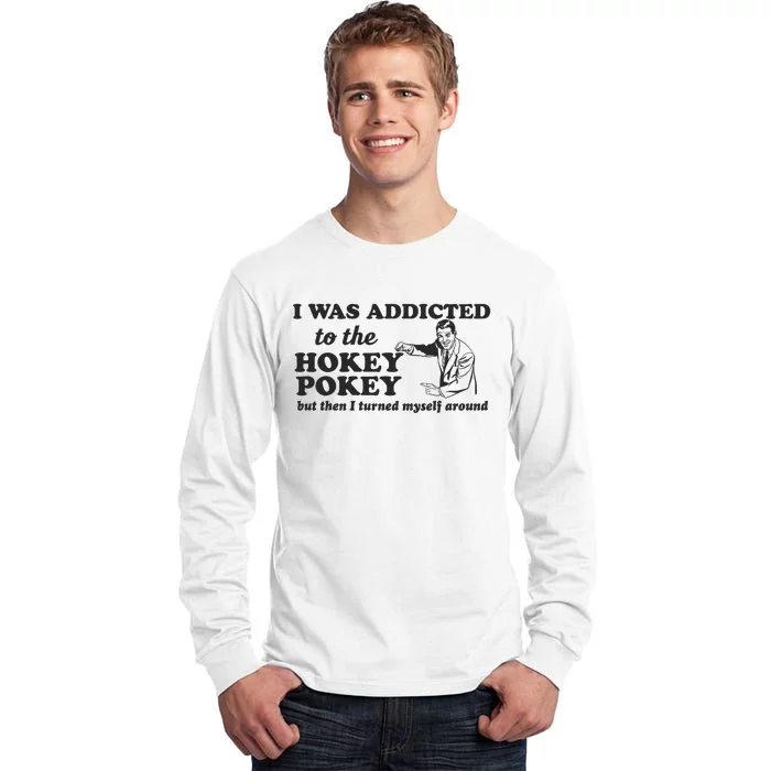 I Was Addicted To The Hokey Pokey Punny Dancing Dance Joke Tall Long Sleeve T-Shirt