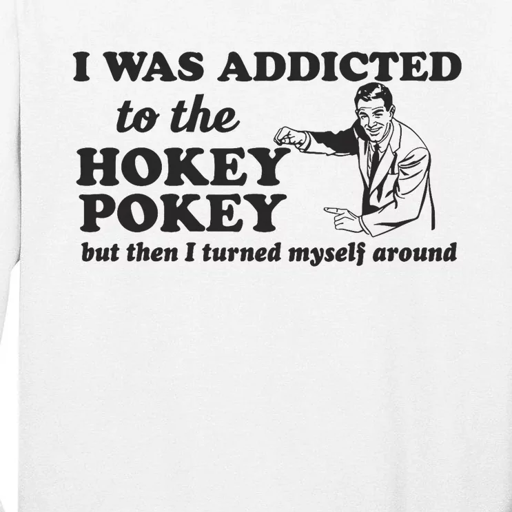 I Was Addicted To The Hokey Pokey Punny Dancing Dance Joke Tall Long Sleeve T-Shirt