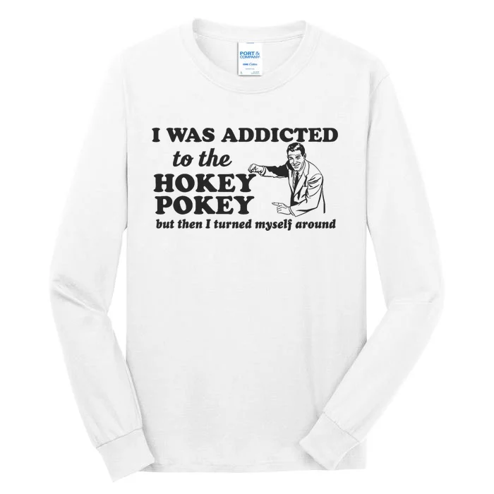 I Was Addicted To The Hokey Pokey Punny Dancing Dance Joke Tall Long Sleeve T-Shirt