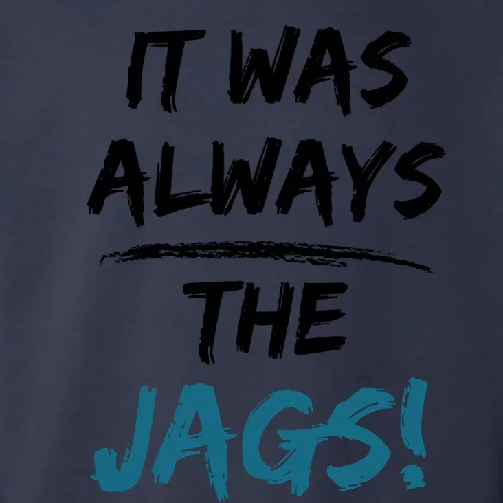 It Was Always The Jags Funny Saying Toddler Hoodie